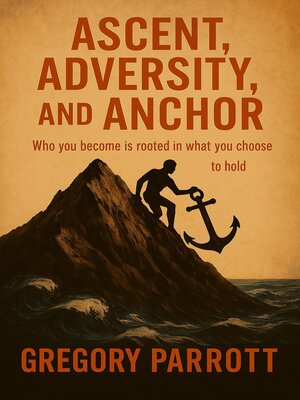 cover image of Ascent, Adversity, and Anchor